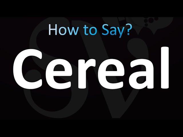 How to Pronounce Cereal (Correctly!)