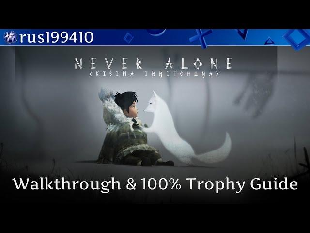 Never Alone (Kisima Ingitchuga) "Walkthrough & 100% Trophy Guide" rus199410