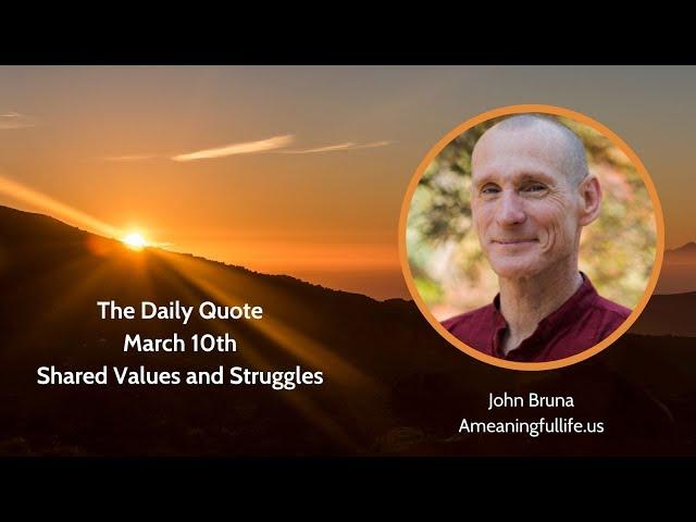 The Daily Quote with John Bruna - Shared Values and Struggles