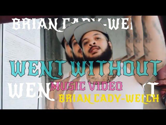Went Without - @BrianCady-Welch (Official Music Video)