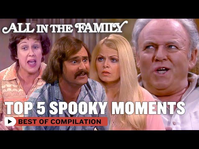 Top 5 Spooky Moments (ft. Carroll O'Connor) | All In The Family