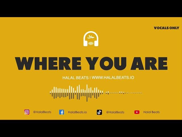 'Where You Are'  [1 HOUR VERSION] *Vocals only* (Nasheed background) Soundtrack #HalalBeats