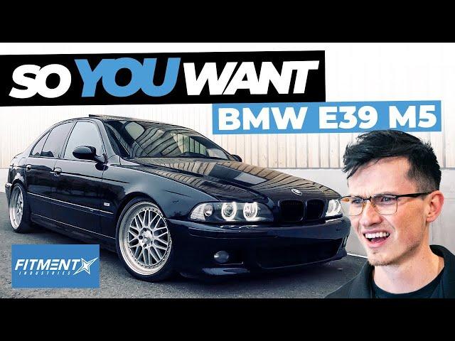 So You Want a BMW E39 M5