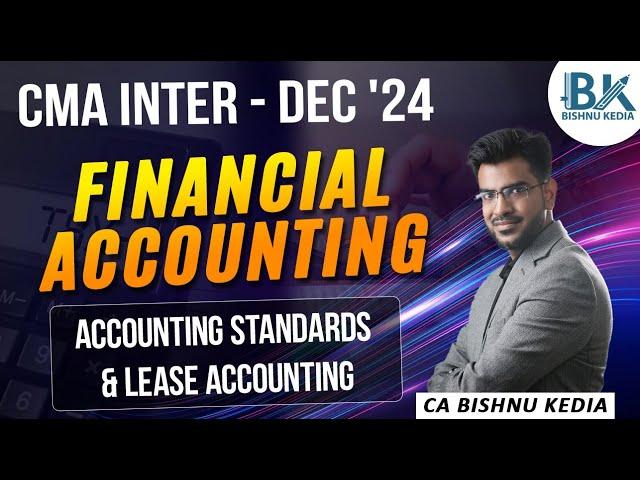 CMA Inter - Dec 24 | Financial Accounting | Accounting Standards and Leases | CA Bishnu Kedia