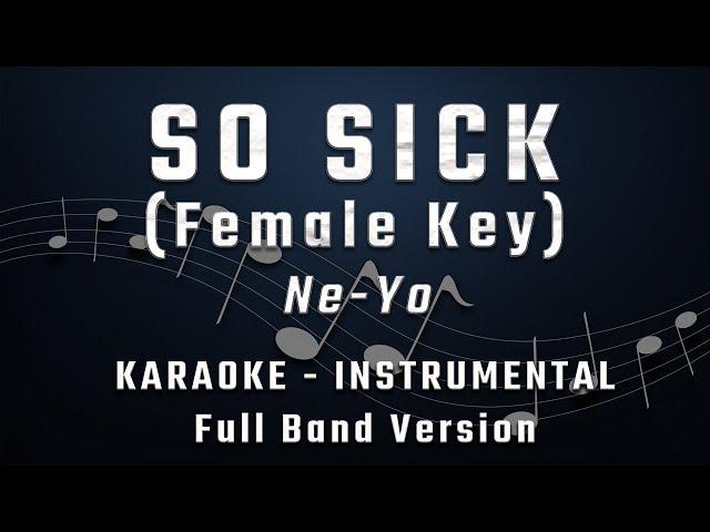 SO SICK - FEMALE KEY - FULL BAND KARAOKE - INSTRUMENTAL - NEYO