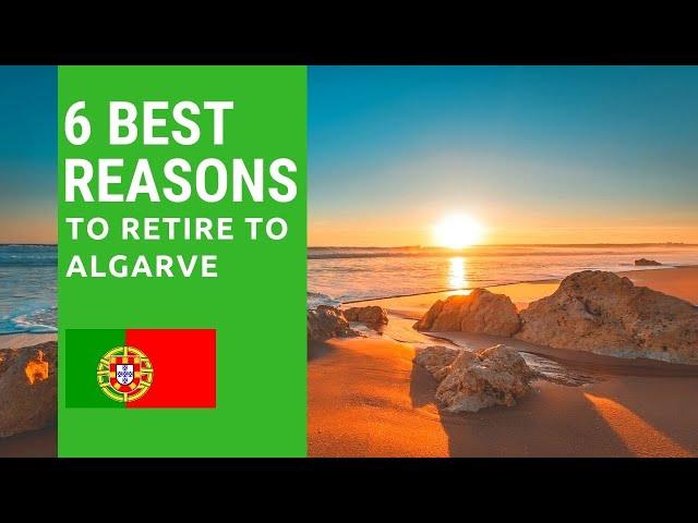 6 Best reasons to retire to Algarve Portugal!  Living in Algarve Portugal!