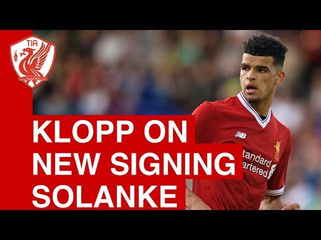 Jurgen Klopp on new Liverpool signing Dominic Solanke