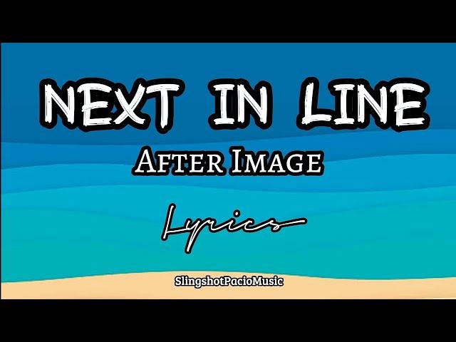 Next In Line - After Image (Lyrics)