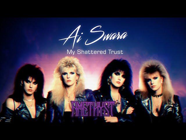 Ai Swara | Amethyst - My Shattered Trust #glamrock #glammetal  #1980s  #rock #femaleband #vixen #ai