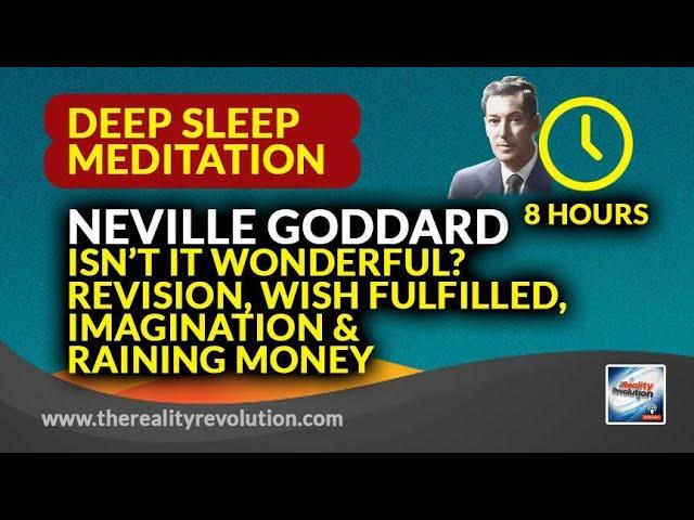 The 8 hour Neville Goddard Deep Sleep Meditation - Revision, Imagination, Isn't it Wonderful, Wealth