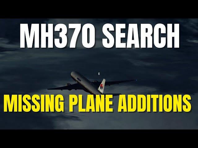 MH370 SEARCH - MISSING PLANE ADDITIONS  #mh370search