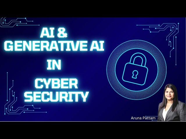 AI and Generative AI in Cybersecurity