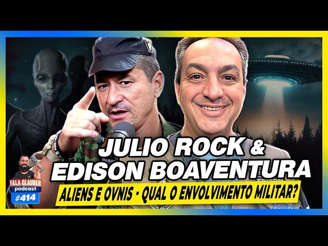 JULIO ROCK & EDISON BOAVENTURA - ALIENS E OVNIS NAS FORÇAS ARMADAS #414