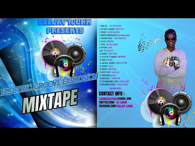 ELECTRIC  GROOVE EXPLOSION MIXTAPE BY DEEJAY TJOHN|SPICY HITS|ALL GENRES|FAVAOURITE HITS