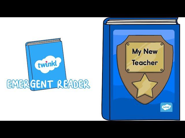 My New Teacher eBook | Emergent Readers | Read-Aloud Story for Kids | Twinkl USA