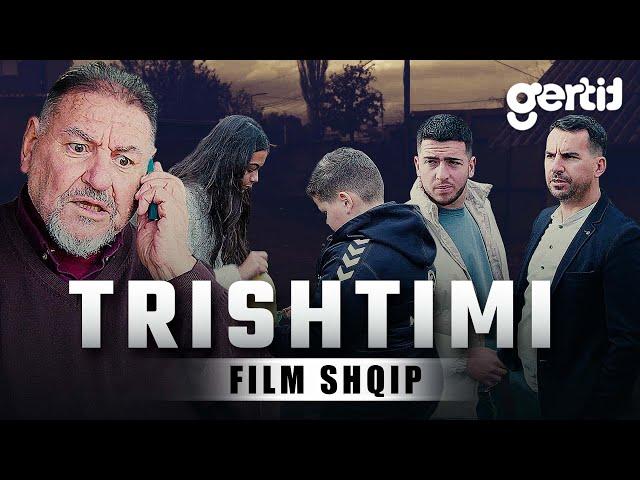 TRISHTIMI (Film Shqip)