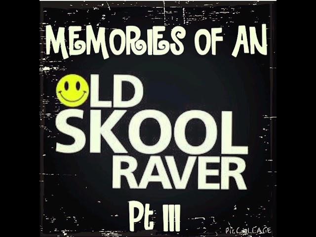 Memories Of An Oldskool Raver Pt III