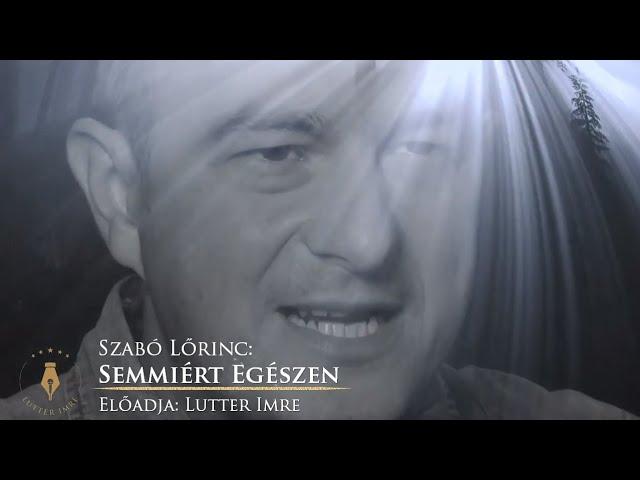 Szabó Lőrinc: Semmiért egészen /Vers mindegy kinek (Lutter Imre versfilmje)