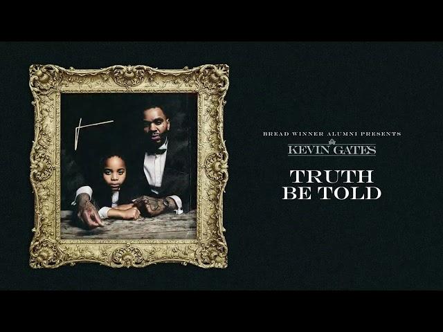 Kevin Gates - Truth Be Told (Official Audio)