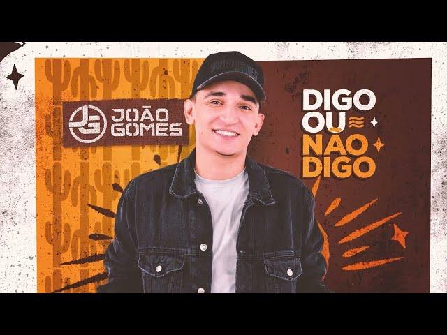 João Gomes Cantor - DIGO OU NÃO DIGO - João Gomes (Digo ou Não Digo)