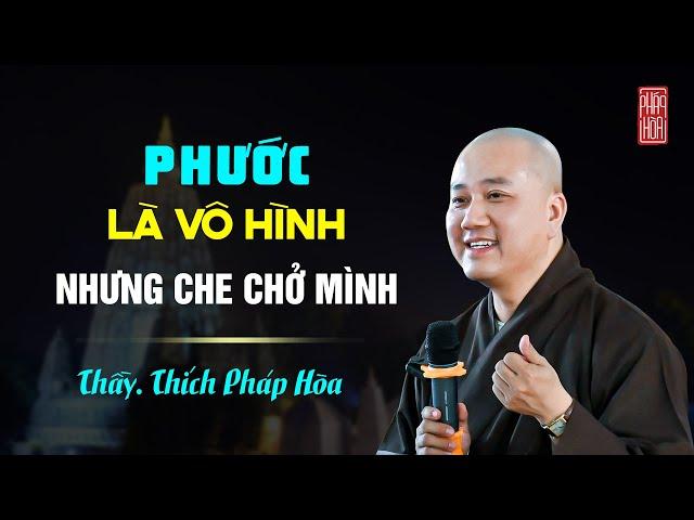 Phước vô hình nhưng Che Chở mình - Thầy Thích Pháp Hòa