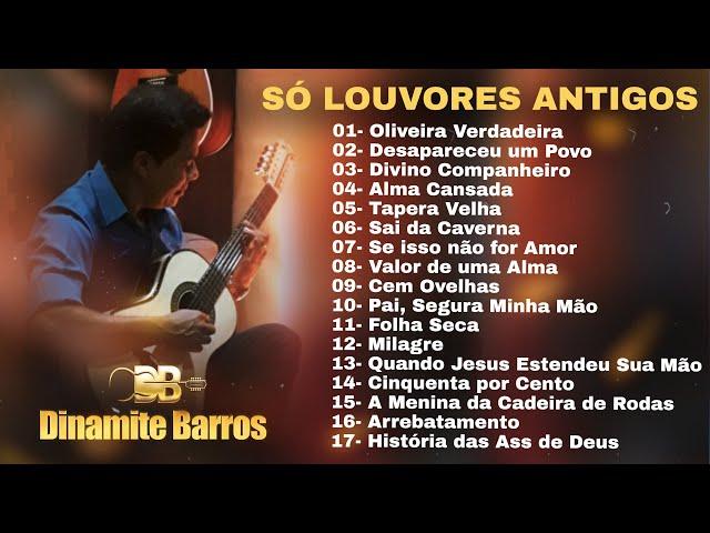 Só Louvores Antigos | Dinamite Barros