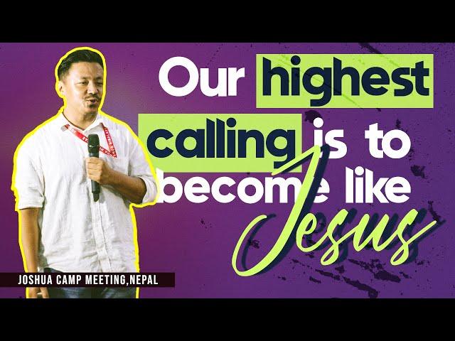 Our highest calling is to become like Jesus II Satya Rai II  Joshua camp meeting, Nepal