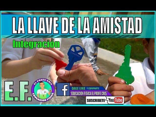 LA LLAVE DE LA AMISTAD * EDUCACIÓN FÍSICA * El Profe Cris * E.F.