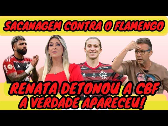 SACANAGEM CONTRA O FLAMENGO! RENATA FÃ DETONOU, NETO, NOTÍCIAS DO FLAMENGO DE HOJE! JOGO DO FLAMENGO