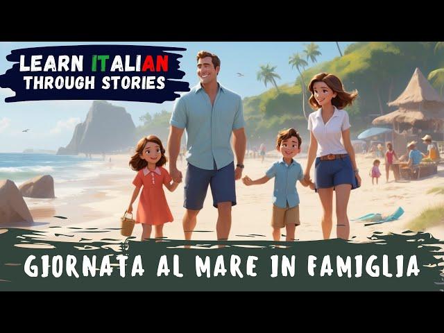 Learn Italian Through a Story | Family Day at the Beach | B1 Level