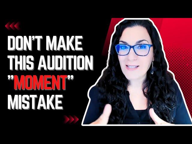 Auditioning Tip: How To Fix That Clunky Audition Moment That Just Doesn't Work