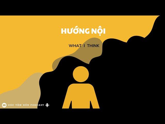 HƯỚNG NỘI [GÓC TÂM HỒN PODCAST]