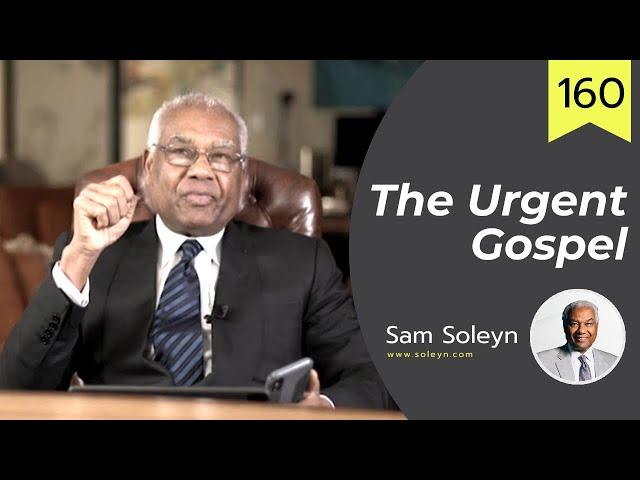 CA160. The Urgent Gospel | SAM SOLEYN