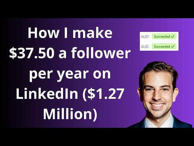 How I make $37.50 a follower per year on LinkedIn (Only spending 178 minutes a day on the platform