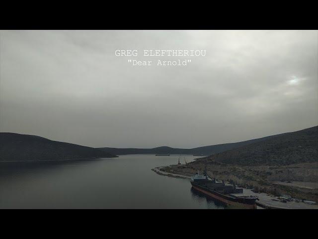 Greg Eleftheriou - "Dear Arnold"