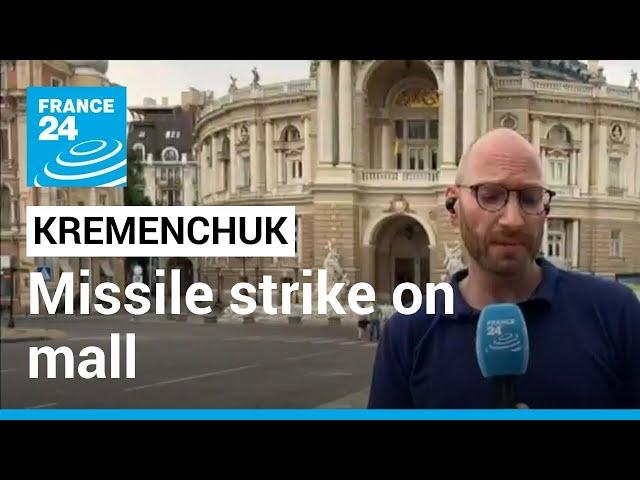 Missile strike on mall in Kremenchuk follows weekend of attacks across Ukraine • FRANCE 24 English