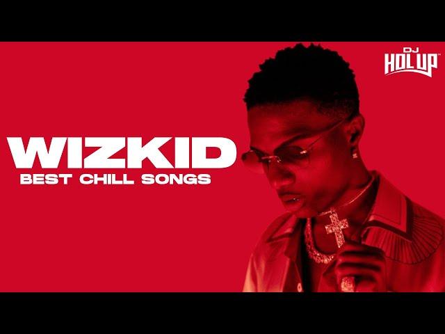 WIZ KID | 2 Hours of Chill Songs | Afrobeats/R&B MUSIC PLAYLIST | Starboy