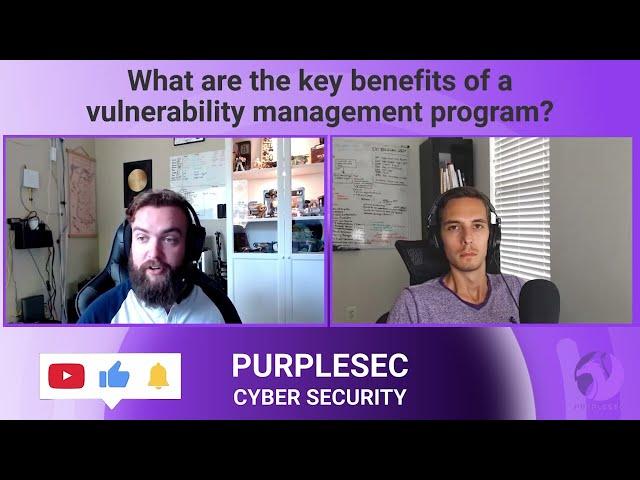 Key Benefits Of A Vulnerability Management Program | #PurpleSec Clips