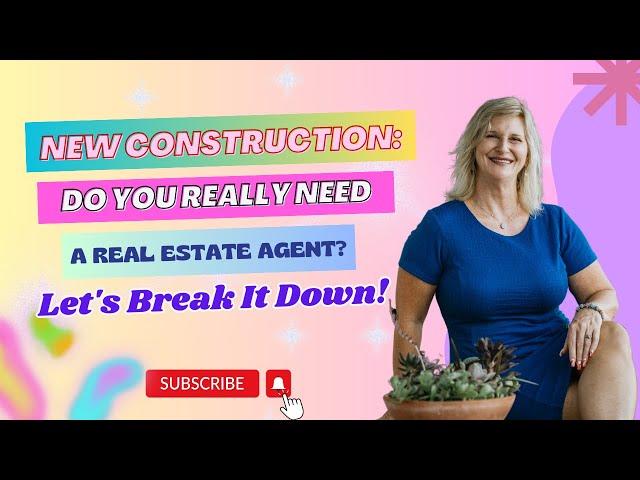 New Construction: Do You Really Need a Real Estate Agent? Let's Break It Down!