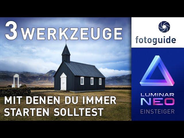 Luminar NEO ▲  3 WERKZEUGE, mit denen du IMMER starten solltest