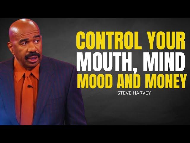 CONTROL YOUR MOUTH, MIND, MOOD, AND MONEY - Steve Harvey Motivational Speech