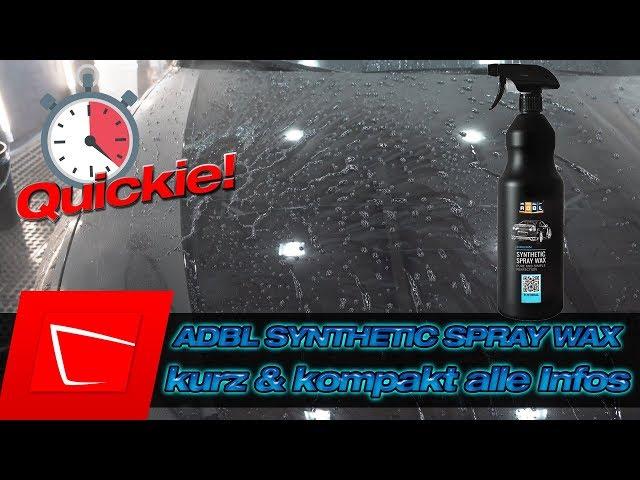 ADBL Synthetic Spray Wax Quickie Alle Infos kurz und kompakt - Anwendung und Eigenschaften