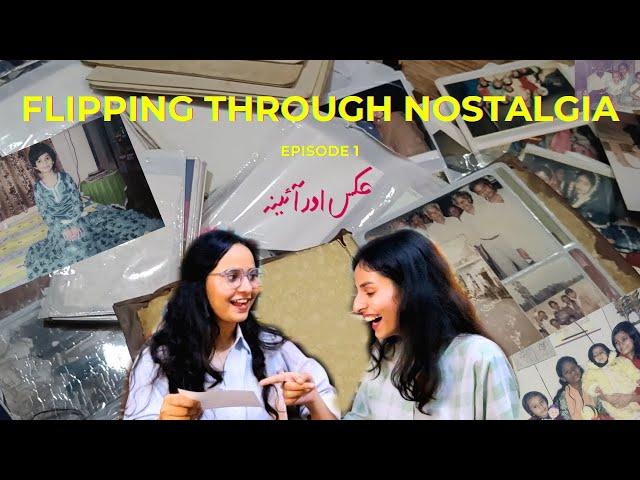 flipping through nostalgia: ep 1 عکس اور آئینہ (अक्स और आईना) | ft. my sister