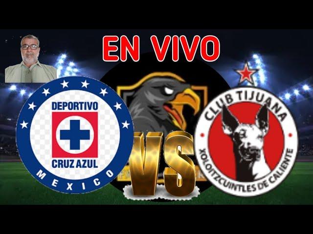 Cruz Azul vs Tijuana  En Vivo Liga Mx