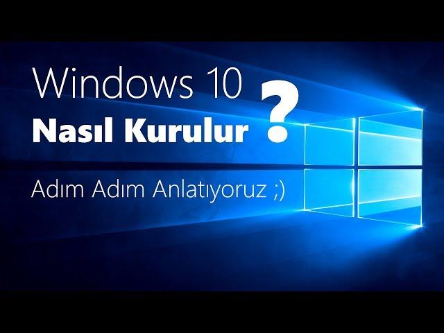 Adım Adım USB'den Windows 10 Kurulum Rehberi !  (Tane Tane Anlatım)