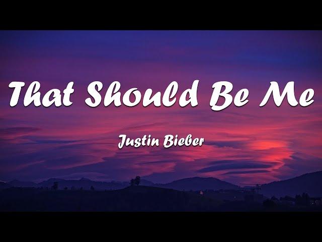 That Should Be Me - Justin Bieber ( Lyrics Video )