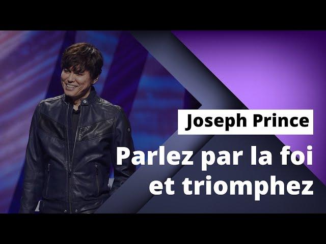 Joseph Prince - Parlez par la foi et triomphez