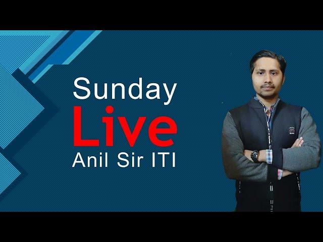 Anil Sir ITI Live, Comments your Queries,