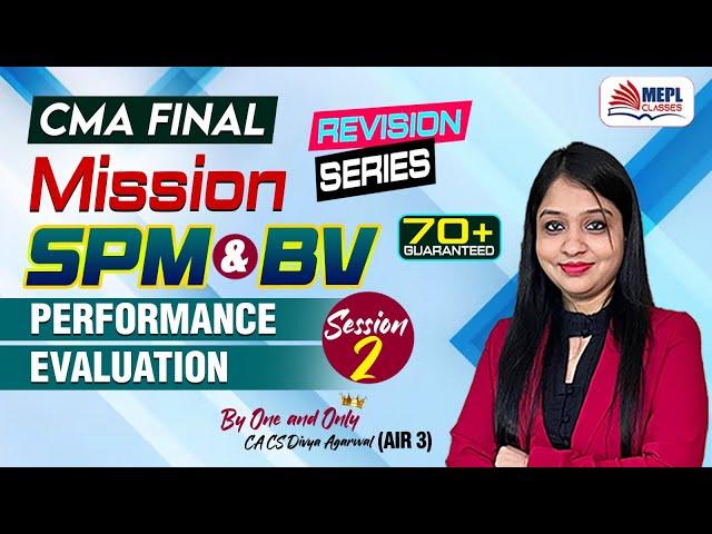 CMA Final - SPM & BV | Performance Evaluation - Session 2 | MEPL- Divya Agarwal