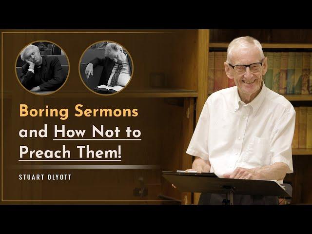 Boring Sermons – and How Not to Preach Them! - Stuart Olyott